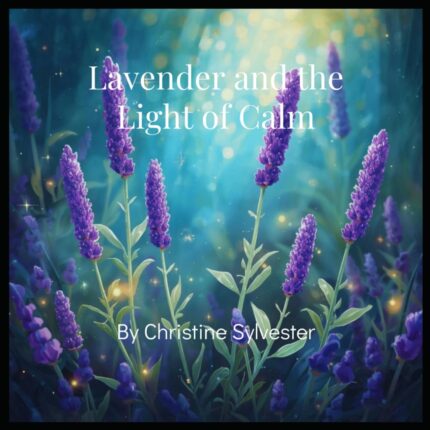 Lavender and the Light of Calm (Aromatic Plants and Essential Oils Educational Series for Kids