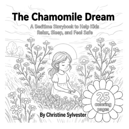 The Chamomile Dream: A Bedtime Storybook to Help Kids Relax, Sleep, and Feel Safe